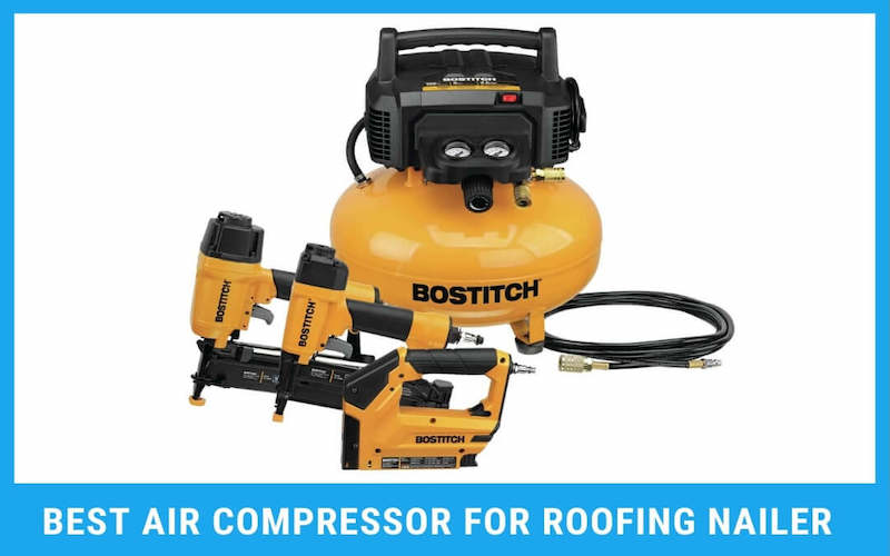 7 Best Air Compressor for Roofing Nailer - ToolMirror Review