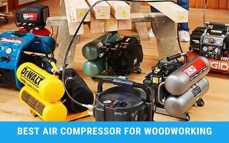 6 Best Air Compressor for Woodworking - Complete Review