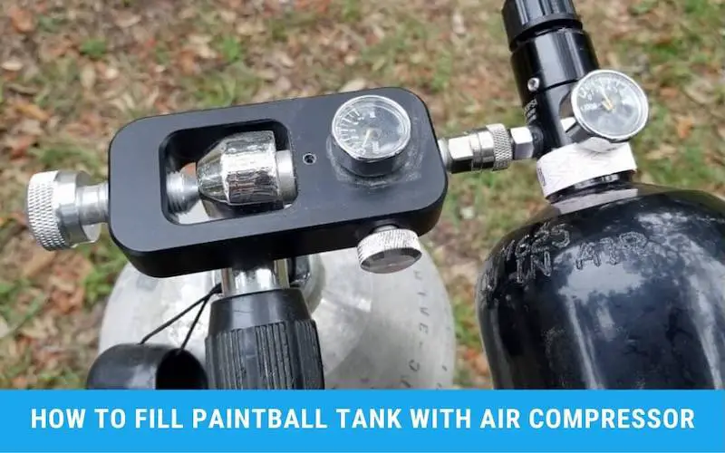 How to Fill Paintball Tank with Air Compressor: 7 Easy Steps