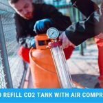 How to Refill Co2 Tank with Air Compressor - 5 Clear Steps