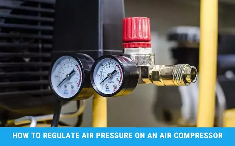 How to regulate air pressure on an air compressor