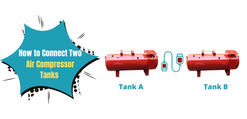 How to connect two air compressor tanks: Best Simple Guide